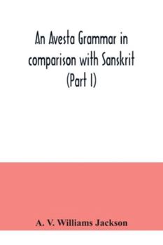 Paperback An Avesta grammar in comparison with Sanskrit (Part I) Book