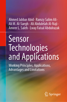 Hardcover Sensor Technologies and Applications: Working Principles, Applications, Advantages and Limitations Book