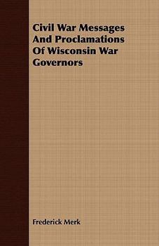 Paperback Civil War Messages and Proclamations of Wisconsin War Governors Book