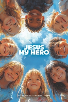 Paperback Jesus My Hero: Helping Children Find Comfort and Strength Through Jesus' Promises and the Power of Scripture Book