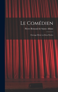 Hardcover Le Comédien: Ouvrage Divisé en Deux Parties [French] Book