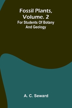 Fossil plants, Vol. 2: for students of botany and geology