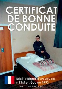 Paperback Certificat de bonne conduite: Le récit d'un service militaire vécu en 1993 [French] Book