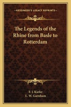 Paperback The Legends of the Rhine from Basle to Rotterdam Book