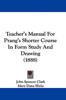 Paperback Teacher's Manual For Prang's Shorter Course In Form Study And Drawing (1888) Book