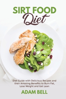 Paperback Sirt Food Diet: Diet Guide with Delicious Recipes and their Amazing Benefits to Burn Fat, Lose Weight and Get Lean Book