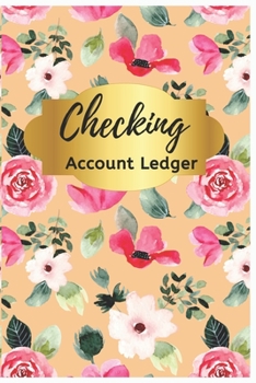 Paperback Checking Account Ledger: Pink Floral Check Register: Checkbook Ledger, 6 Column Payment Record, Tracker Log Book, Personal Checking Account Bal Book