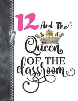 12 And The Queen Of The Classroom: Rule School Large A4 College Ruled Composition Writing Notebook For Girls