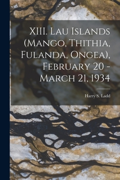 Paperback XIII. Lau Islands (Mango, Thithia, Fulanda, Ongea), February 20 - March 21, 1934 Book