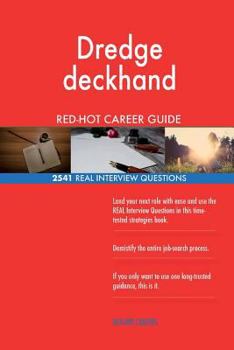 Dredge Deckhand Red-Hot Career Guide; 2541 Real Interview Questions
