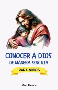 Conocer A Dios De Manera Sencilla Para Ninos (Spanish Edition)