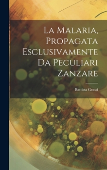 La Malaria, Propagata Esclusivamente Da Peculiari Zanzare