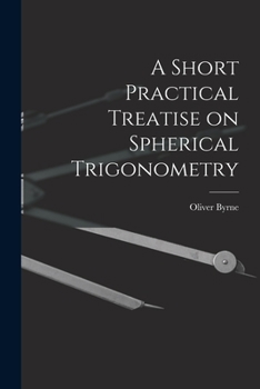 Paperback A Short Practical Treatise on Spherical Trigonometry Book