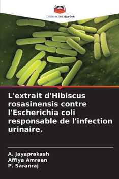 Paperback L'extrait d'Hibiscus rosasinensis contre l'Escherichia coli responsable de l'infection urinaire. [French] Book
