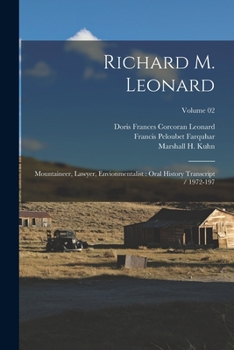 Paperback Richard M. Leonard: Mountaineer, Lawyer, Envionmentalist: Oral History Transcript / 1972-197; Volume 02 Book