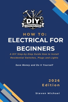 Paperback How to Electrical for Beginners: A Practical Step-by-Step Guide for Professional Results Book