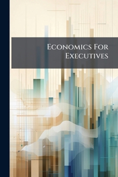 Paperback Economics For Executives: The Financing Of Production Book