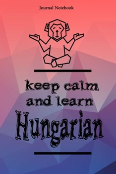 Paperback Keep Calm And Learn Hungarian Journal Notebook Sheet 9x6 Inches 120 Pages with bleed Book