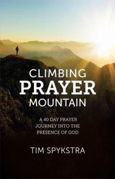 Paperback Climbing Prayer Mountain: A 40-Day Prayer Journey into the Presence of God Book