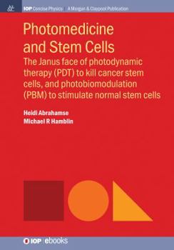 Paperback Photomedicine and Stem Cells: The Janus Face of Photodynamic Therapy (PDT) to Kill Cancer Stem Cells, and Photobiomodulation (PBM) to Stimulate Norm Book