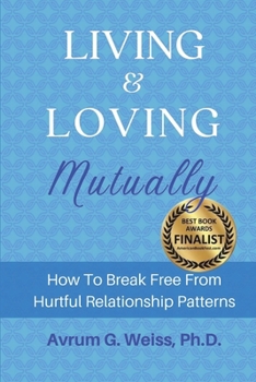 Paperback Living and Loving Mutually: How To Break Free From Hurtful Relationship Patterns Book