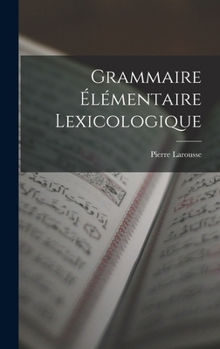 Hardcover Grammaire Élémentaire Lexicologique [French] Book
