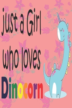 Just a girl who loves Dinocorn: Sketchbook 120 pages for recording awesome memories and things