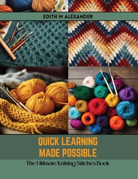 Paperback Quick Learning Made Possible: The Ultimate Knitting Stitches Book