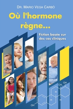 Paperback Où l'hormone règne ...: Fiction basée sur des cas cliniques [French] Book