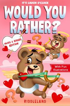 Paperback It's Laugh O'Clock - Would You Rather? Hugs & Kisses Edition: A Fun and Interactive Valentine's Day Gift Idea for Kids and Family (Valentine's Day Books For KIds) Book