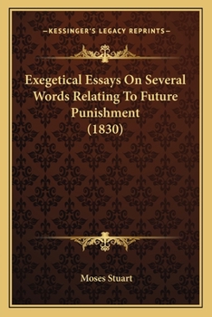 Paperback Exegetical Essays On Several Words Relating To Future Punishment (1830) Book