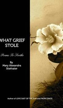 Hardcover What Grief Stole: Poems To Soothe Book