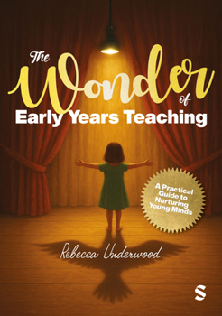 Hardcover The Wonder of Early Years Teaching: A practical guide to nurturing young minds Book
