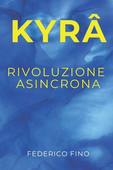 Paperback Kyrâ: Rivoluzione Asincrona [Italian] Book
