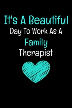 Paperback It's A Beautiful Day To Work As An Family Therapist: Family Therapist Appreciation Gift: Dot Grid 120 Pages Book