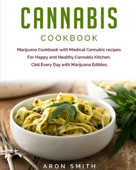 Paperback Cannabis Cookbook: Marijuana Cookbook with Medical Cannabis recipes For Happy and Healthy Cannabis Kitchen. Cbd Every Day with Marijuana Book