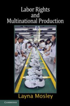 Labor Rights and Multinational Production - Book  of the Cambridge Studies in Comparative Politics
