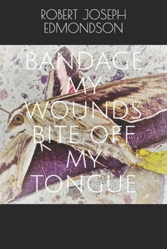 Paperback Bandage My Wounds Bite Off My Tongue Book