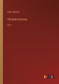 Paperback The Bath Archives: Vol. 1 Book