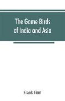 Paperback The game birds of India and Asia Book