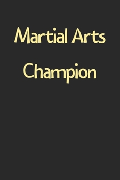 Paperback Martial Arts Champion: Lined Journal, 120 Pages, 6 x 9, Funny Martial Arts Gift Idea, Black Matte Finish (Martial Arts Champion Journal) Book