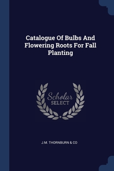 Paperback Catalogue Of Bulbs And Flowering Roots For Fall Planting Book