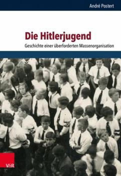 Hardcover Die Hitlerjugend: Geschichte Einer Uberforderten Massenorganisation [German] Book