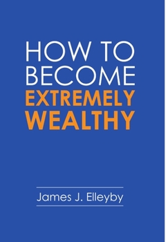 Hardcover How to Become Extremely Wealthy Book