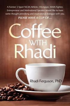 Paperback Coffee with Rhadi: Herculean Conversations with an Olympian (and some other things that you think about from time to time...) Book