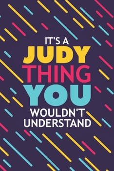 Paperback It's a Judy Thing You Wouldn't Understand: Lined Notebook / Journal Gift, 120 Pages, 6x9, Soft Cover, Glossy Finish Book