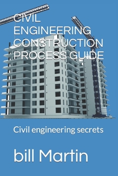 Paperback Civil Engineering Construction Process Guide: Civil engineering secrets [Large Print] Book