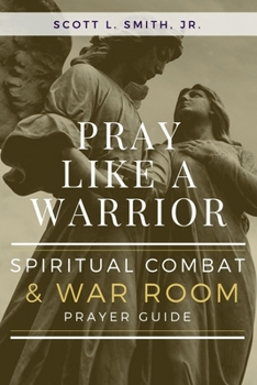 Paperback Pray Like a Warrior: Spiritual Combat & War Room Prayer Guide Book