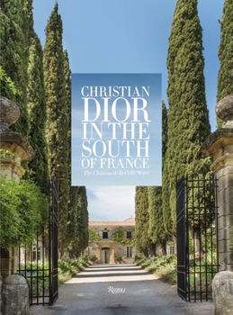 Hardcover Christian Dior in the South of France: The Ch?teau de la Colle Noire Book