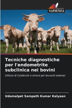 Tecniche diagnostiche per l'endometrite subclinica nei bovini (Italian Edition)